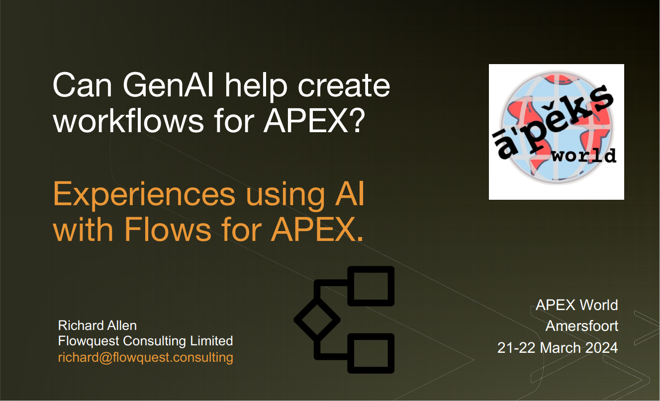 APEX World 2024 – Can GenAI help create workflows for APEX? Experiences using GenAI with Flows for APEX.