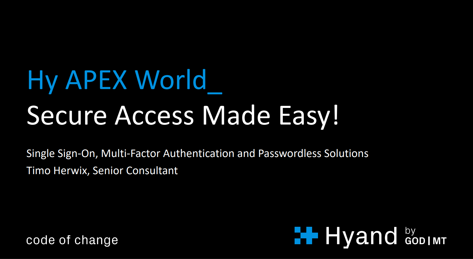 APEX World 2024 – Secure Access Made Easy: Single Sign-On, Multi-Factor Authentication and Passwordless Solutions