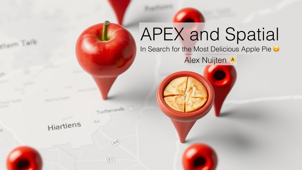 APEX World 2025 – APEX and Spatial: Finding  the Most Delicious Apple Pie