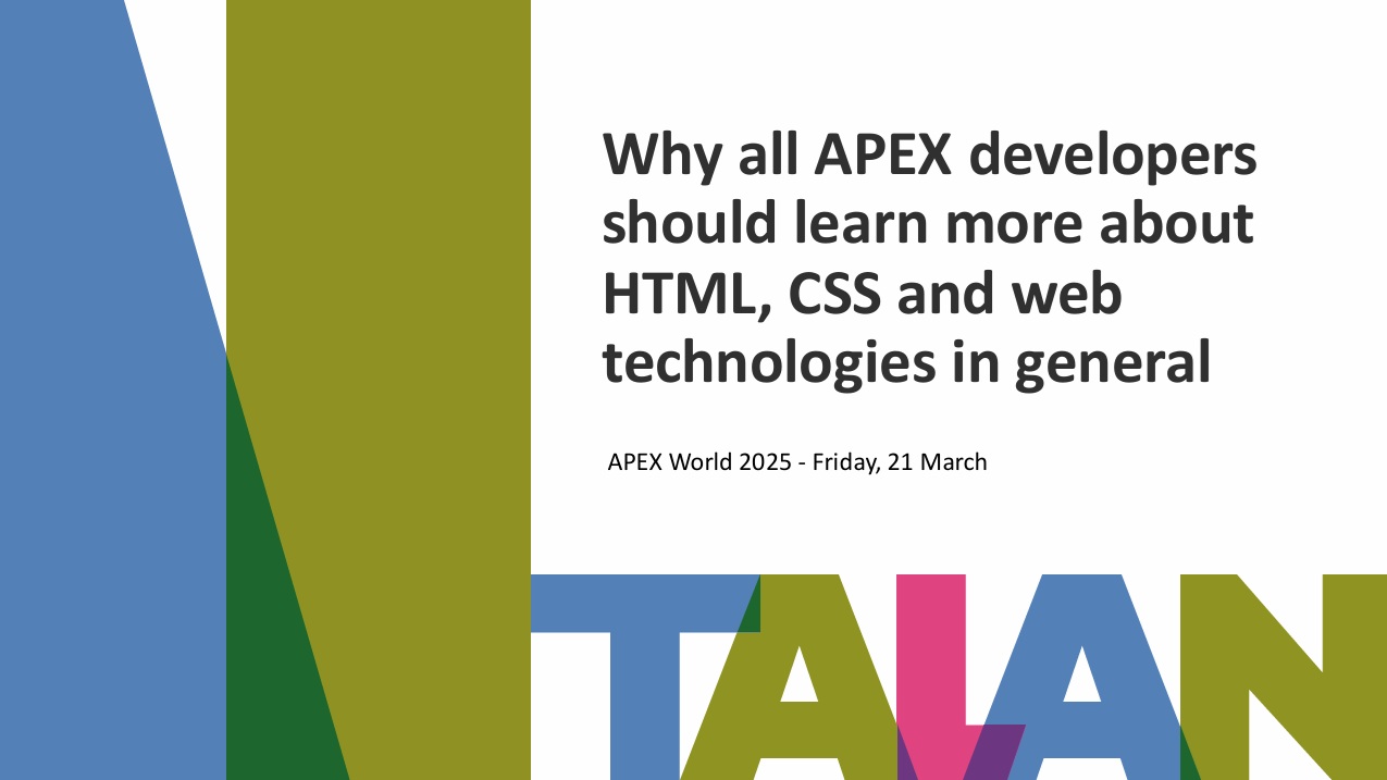 APEX World 2025 – Why all APEX developers  should learn more about  HTML, CSS and web  technologies in general