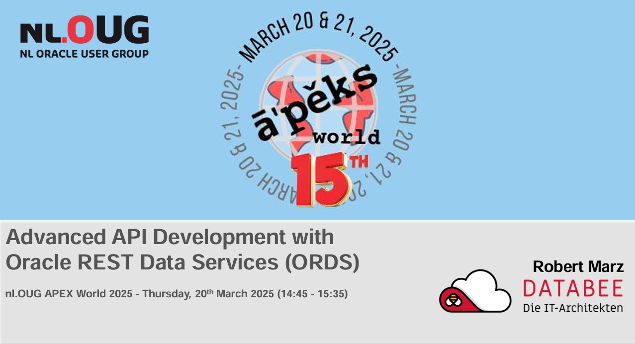 APEX World 2025 – Advanced API Development with  Oracle REST Data Services (ORDS)